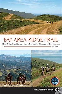 Bay Area Ridge Trail: The Official Guide For Hikers, Mountain Bikers, And Equestrians