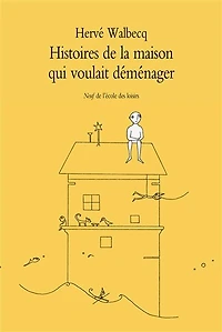 Histoires de la maison qui voulait déménager