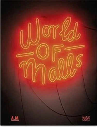 World of Malls: Architecture of Consumption