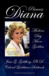 Princess Diana, Modern Day Moon-Goddess: A Psychoanalytical and Mythological Look at Diana Spencer's Life, Marriage, Death