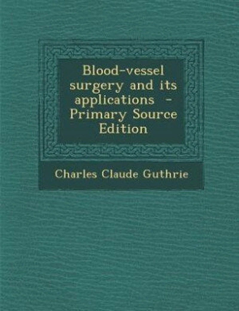 Blood-vessel surgery and its applications - Primary Source Edition
