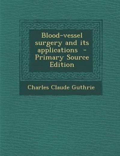 Blood-vessel surgery and its applications - Primary Source Edition