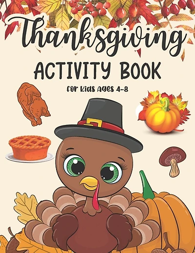 Thanksgiving Activity Book For Kids Ages 4-8: Coloring Pages, Search Word, Mazes, Riddle, and More! Activity Book for Children Boys and Girls and Preschool