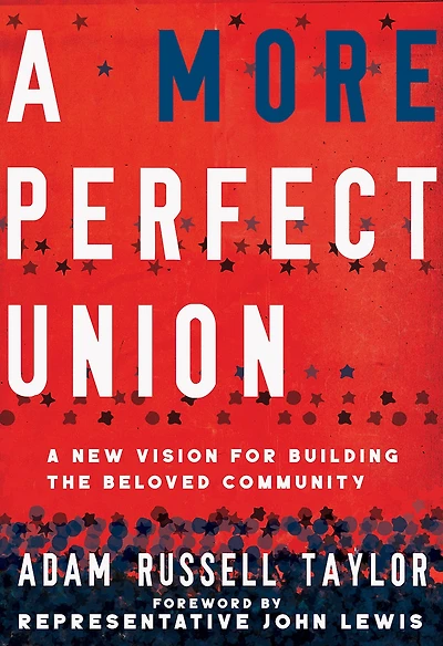 A More Perfect Union: New Vision for Building the Beloved Community