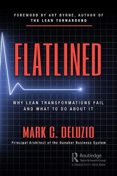 Flatlined: Why Lean Transformations Fail And What To Do About It