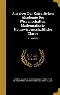 Anzeiger Der Kaiserlichen Akademie Der Wissenschaften
