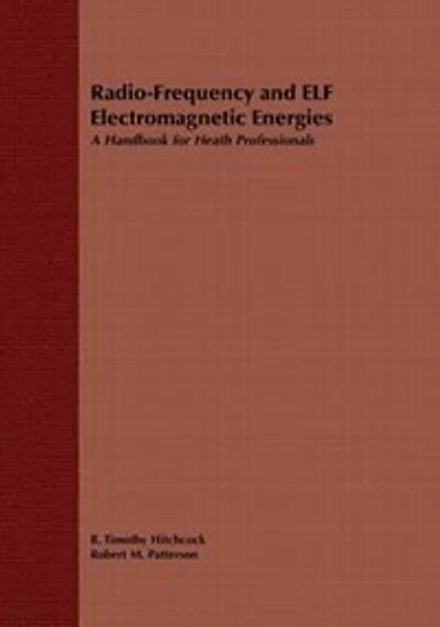 Radio-Frequency and ELF Electromagnetic Energies: A Handbook for Health Professionals