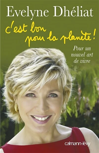 C'est bon pour la planète !: pour un nouvel art de vivre