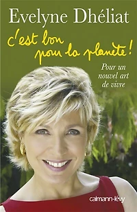 C'est bon pour la planète !: pour un nouvel art de vivre