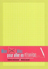 Mon faux bloc pour aller en réunion: pour transformer de pénibles obligations en agréables moments