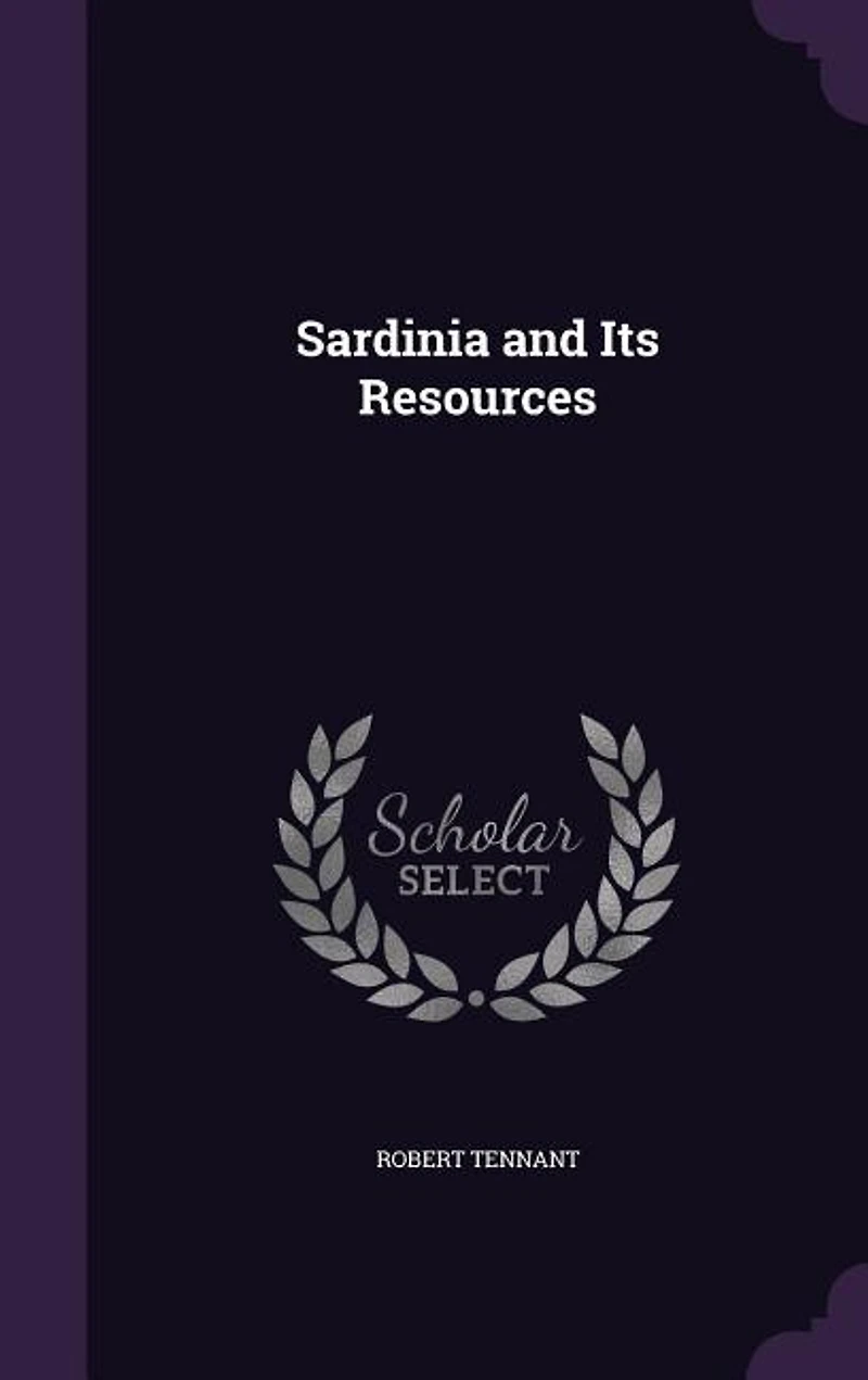 Sardinia and Its Resources (Classic Reprint)