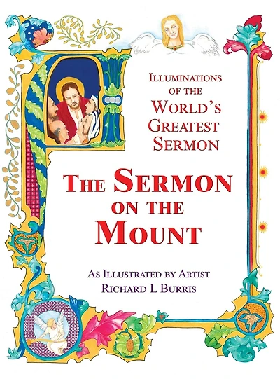 The Sermon On The Mount: Illuminations of the World's Greatest Sermon As Illustrated by Artist Richard L Burris