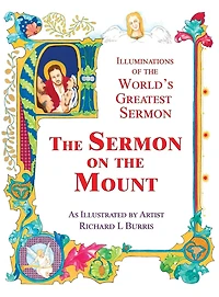 The Sermon On The Mount: Illuminations of the World's Greatest Sermon As Illustrated by Artist Richard L Burris