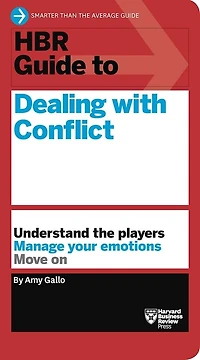 HBR Guide to Dealing with Conflict (HBR Series)