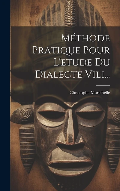 Méthode Pratique Pour L'étude Du Dialecte Vili...