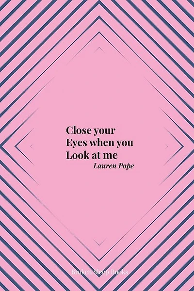 Close your Eyes when you Look at me