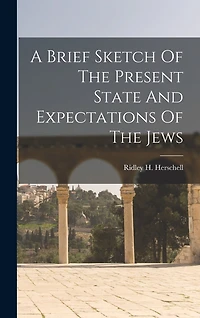 A Brief Sketch Of The Present State And Expectations Of The Jews