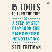 15 Tools to Turn the Tide: A Step-by-Step Playbook for Empowered Negotiating