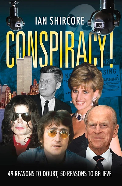 Conspiracy!: 49 Reasons To Doubt, 50 Reasons To Believe