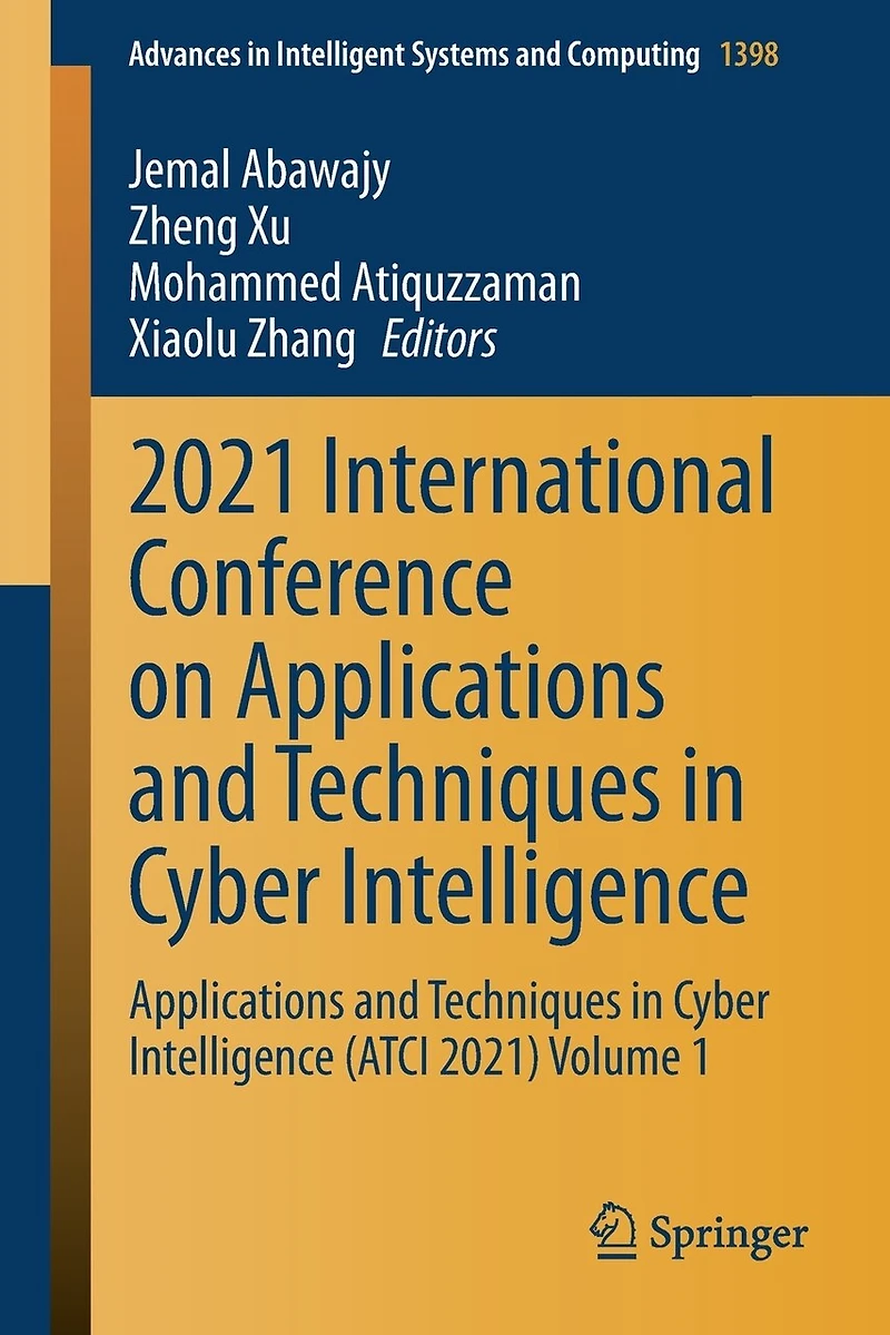 2021 International Conference On Applications And Techniques Cyber Intelligence: Intelligence (atci 2021) Volume 1