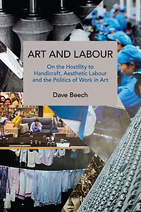 Art And Labour: On The Hostility To Handicraft