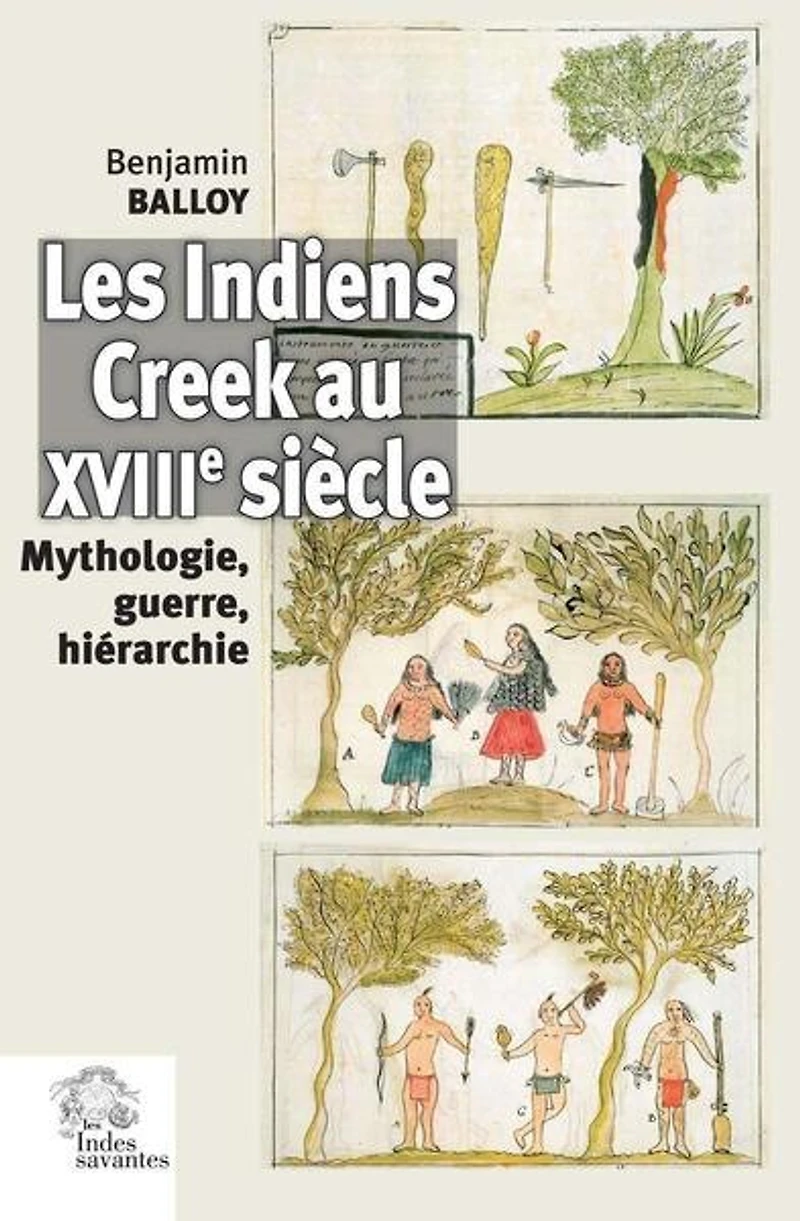 Les Indiens Creek au XVIIIe siècle: mythologie, guerre, hiérarchie