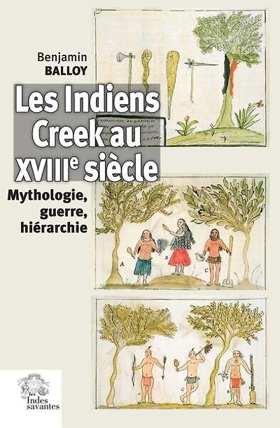 Les Indiens Creek au XVIIIe siècle: mythologie, guerre, hiérarchie