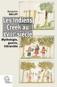 Les Indiens Creek au XVIIIe siècle: mythologie, guerre, hiérarchie