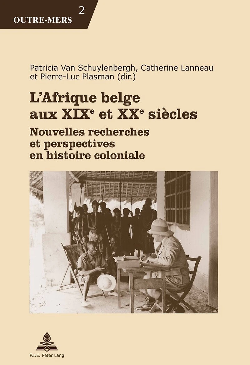 L’Afrique belge aux XIXe et XXe siècles: Nouvelles recherches perspectives en histoire coloniale