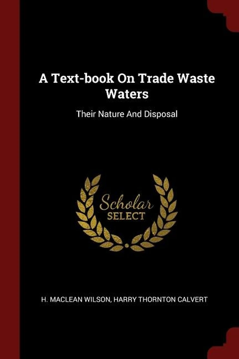 A Text-book On Trade Waste Waters: Their Nature And Disposal