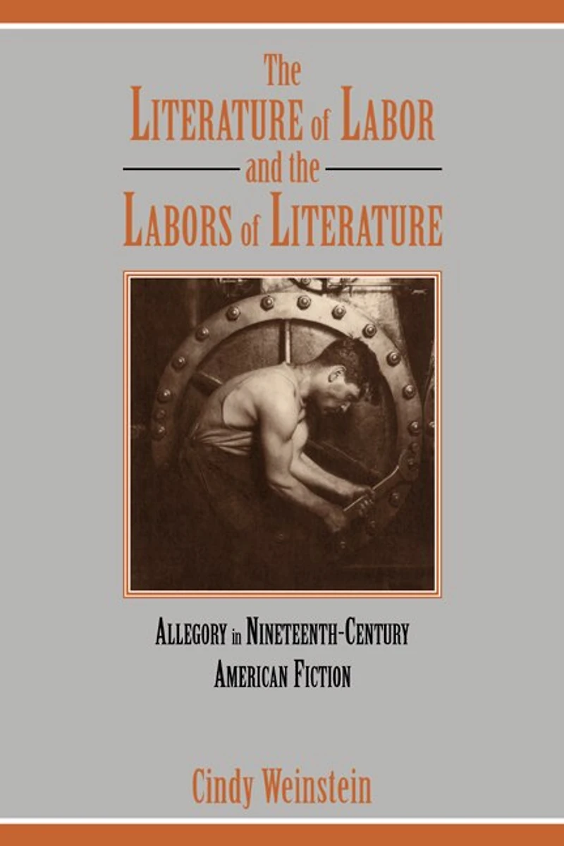 the Literature of Labor and Labors Literature: Allegory Nineteenth-Century American Fiction