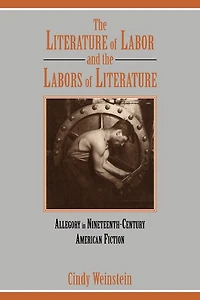 the Literature of Labor and Labors Literature: Allegory Nineteenth-Century American Fiction