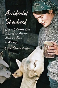 Accidental Shepherd: How a California Girl Rescued an Ancient Mountain Farm Norway