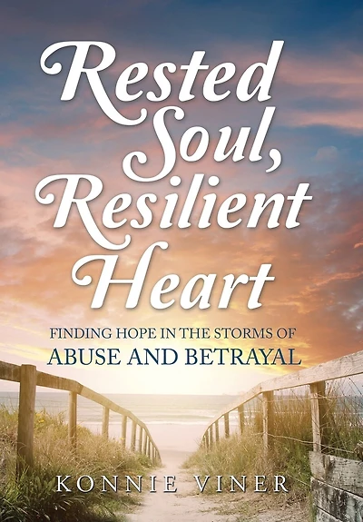 Rested Soul, Resilient Heart: Finding Hope the Storms of Abuse and Betrayal