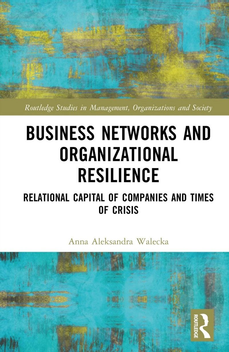 Business Networks and Organizational Resilience: Relational Capital of Companies Times Crisis