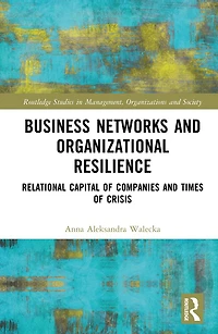 Business Networks and Organizational Resilience: Relational Capital of Companies Times Crisis