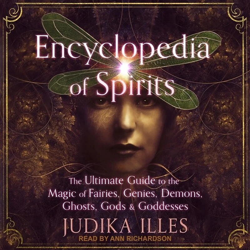 Encyclopedia of Spirits: the Ultimate Guide to Magic Fairies, Genies, Demons, Ghosts, Gods & Goddesses