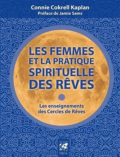 les femmes et la pratique spirituelle des rêves: enseignements cercles de rêves