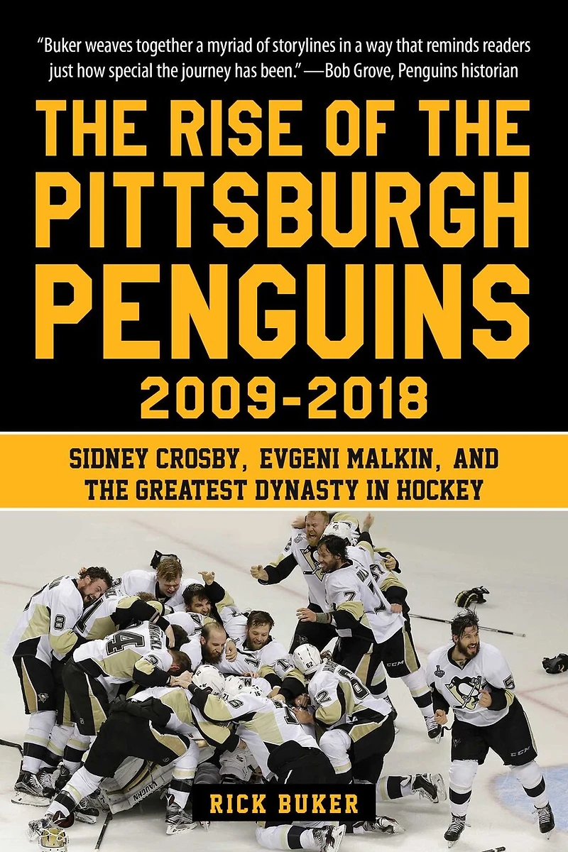 the Rise of Pittsburgh Penguins 2009-2018: Sidney Crosby, Evgeni Malkin, and Greatest Dynasty Hockey