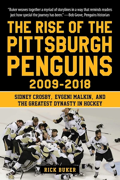 the Rise of Pittsburgh Penguins 2009-2018: Sidney Crosby, Evgeni Malkin, and Greatest Dynasty Hockey