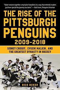 the Rise of Pittsburgh Penguins 2009-2018: Sidney Crosby, Evgeni Malkin, and Greatest Dynasty Hockey
