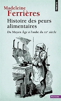 Histoire des peurs alimentaires: du Moyen Age à l'aube XXe siècle