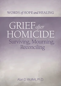 Grief After Homicide: Surviving, Mourning, Reconciling