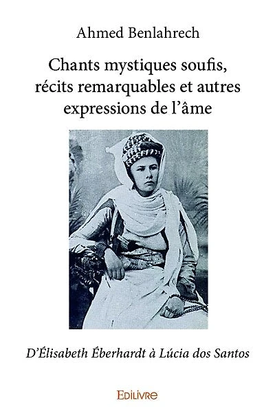 Chants mystiques soufis, récits remarquables et autres expressions de l'âme