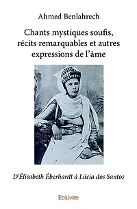 Chants mystiques soufis, récits remarquables et autres expressions de l'âme