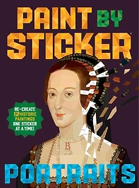 Paint by Sticker (Official): Portraits: Re-create 12 Historic Paintings One Sticker at a Time!