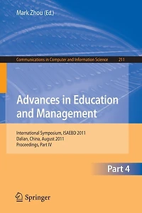 Advances in Education and Management: International Symposium, ISAEBD 2011, Dalian, China, August 6-7, 2011, Proceedings, Part IV