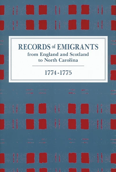 Records of Emigrants from England and Scotland to North Carolina, 1774-1775