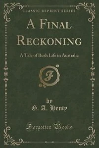 A Final Reckoning: A Tale of Bush Life in Australia (Classic Reprint)