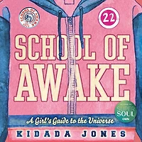 School Of Awake: A Girl's Guide To The Universe